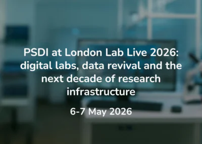 PSDI at London Lab Live 2026: digital labs, data revival and the next decade of research infrastructure